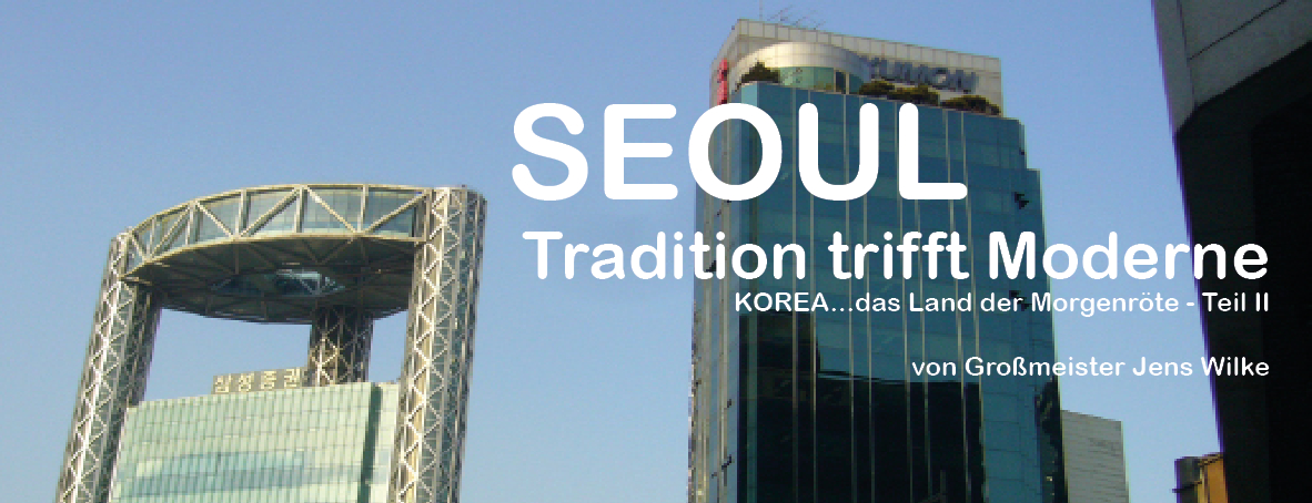 SEOUL Tradition trifft Moderne